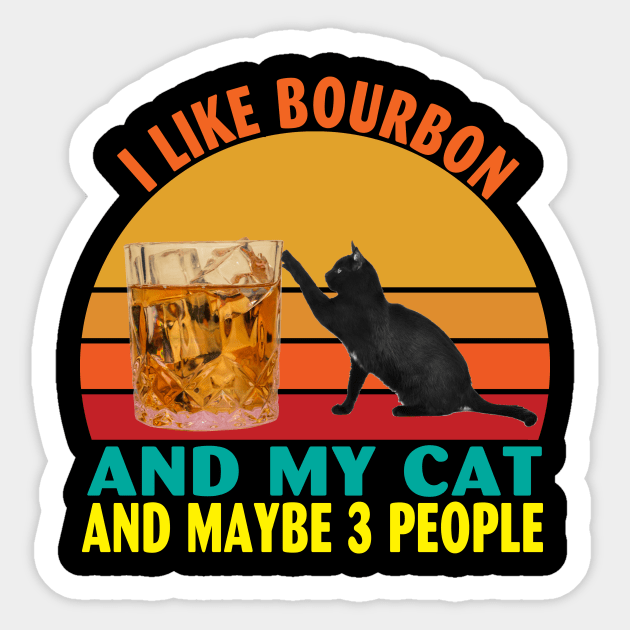 I Like Bourbon and My Cat and Maybe 3 People Sticker by Spit in my face PODCAST